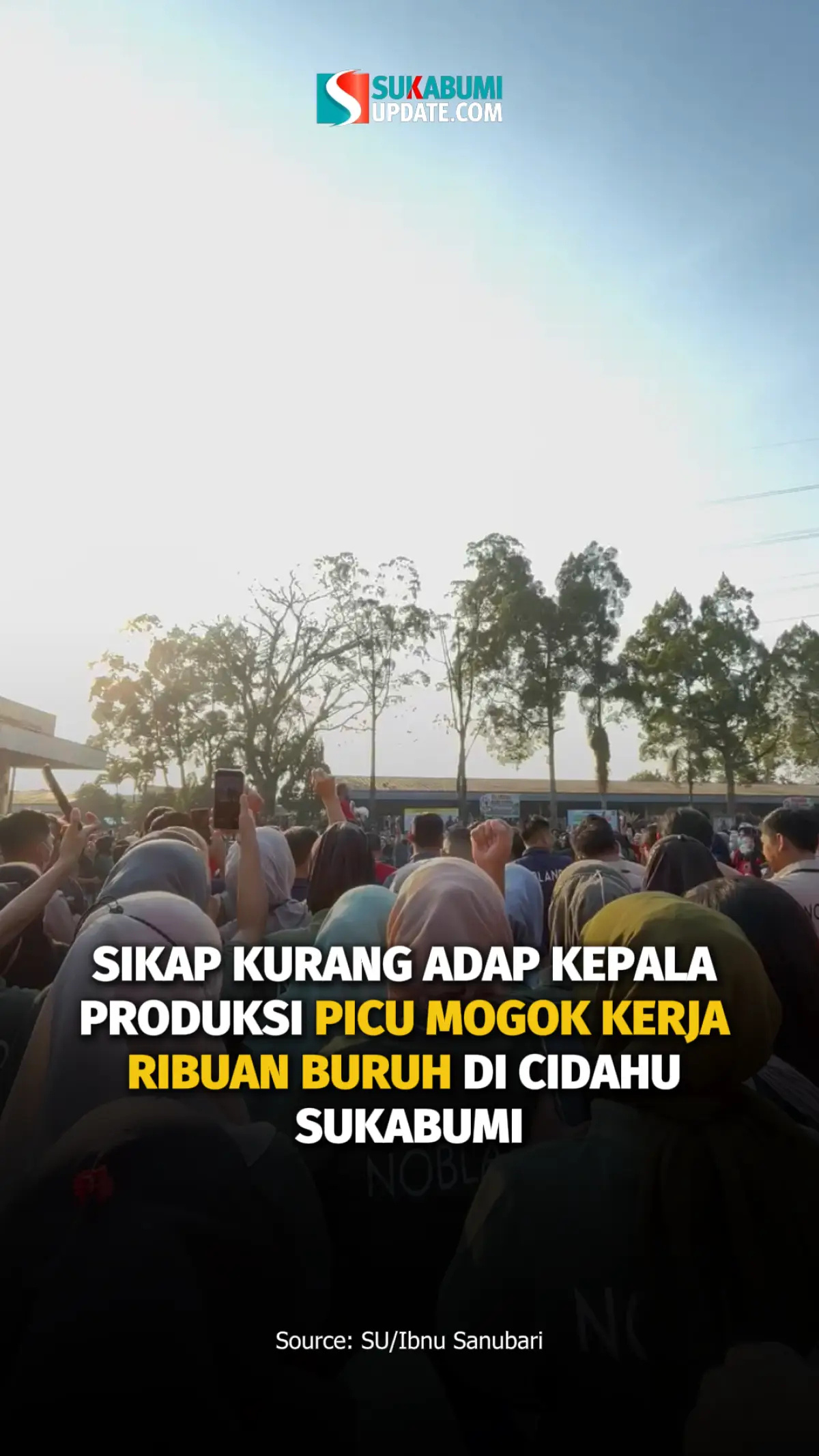 Sikap Kurang Adap Kepala Produksi Picu Mogok Kerja Ribuan Buruh di Cidahu Sukabumi