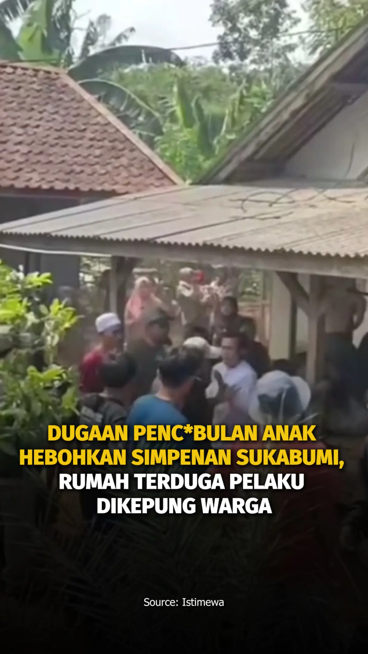 Dugaan Penc*bulan Anak Hebohkan Simpenan Sukabumi, Rumah Terduga Pelaku Dikepung Warga