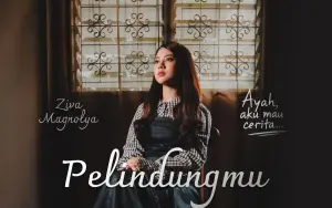 Lirik Lagu Pelindungmu Ziva Magnolya, Soundtrack Film Ayah, Aku Mau Cerita (Sumber : Instagram/@zivamagnolya)