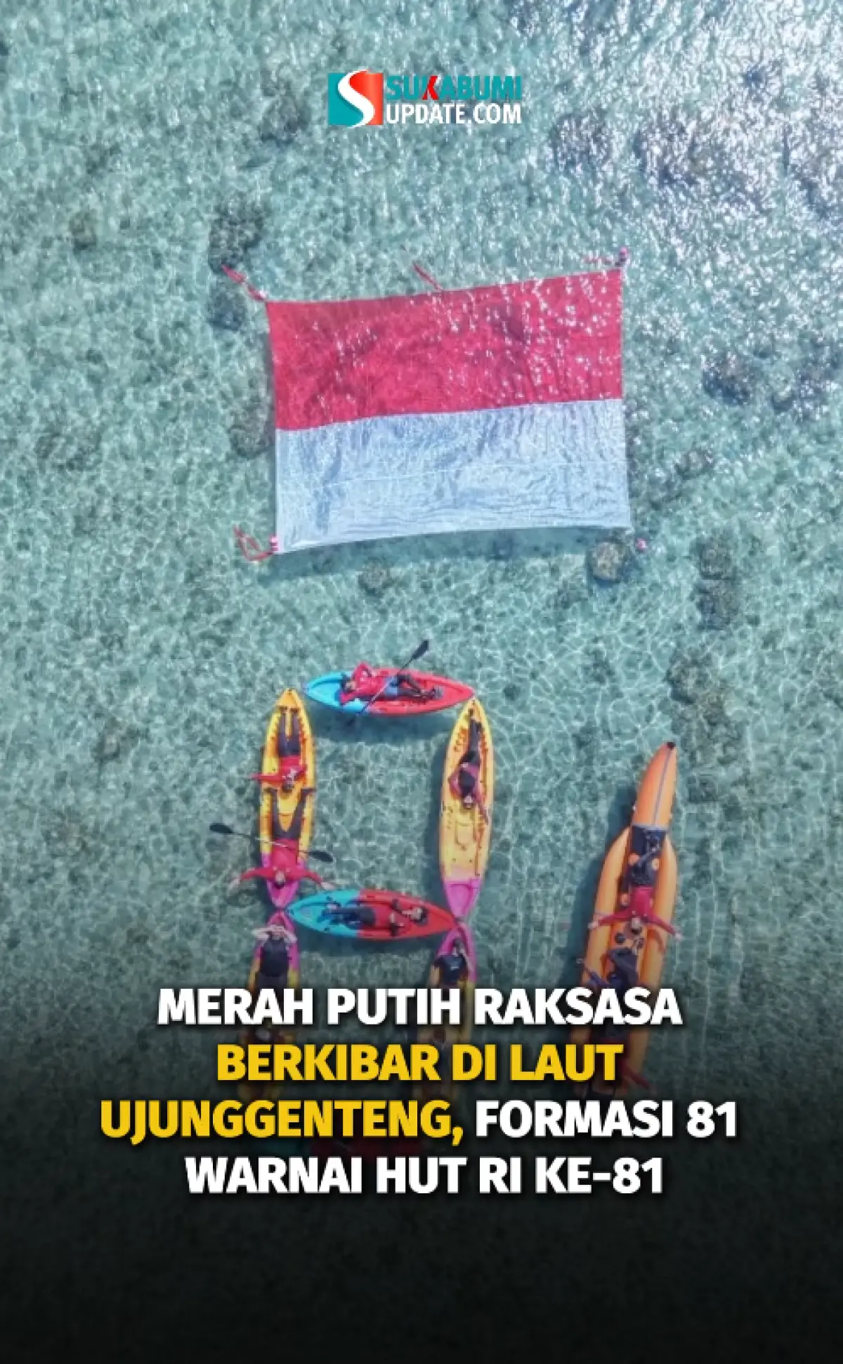 Merah Putih Raksasa Berkibar di Laut Ujunggenteng, Formasi 81 Warnai HUT RI ke-81