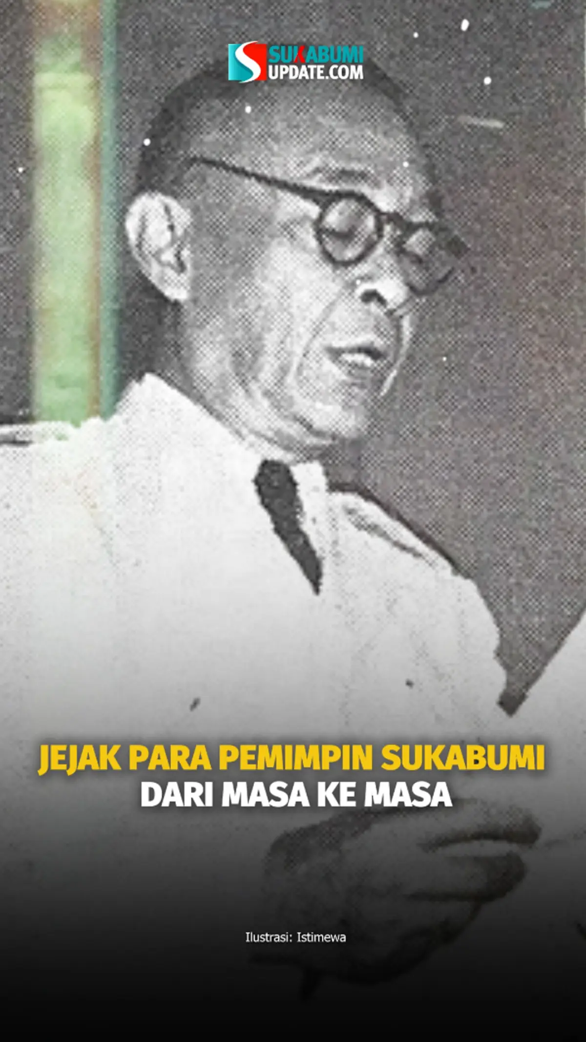 Jejak Para Pemimpin Sukabumi dari Masa ke Masa