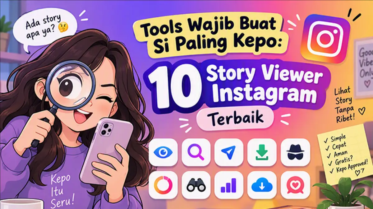 Tools Wajib Buat Si Paling Kepo: 10 Story Viewer Instagram Terbaik