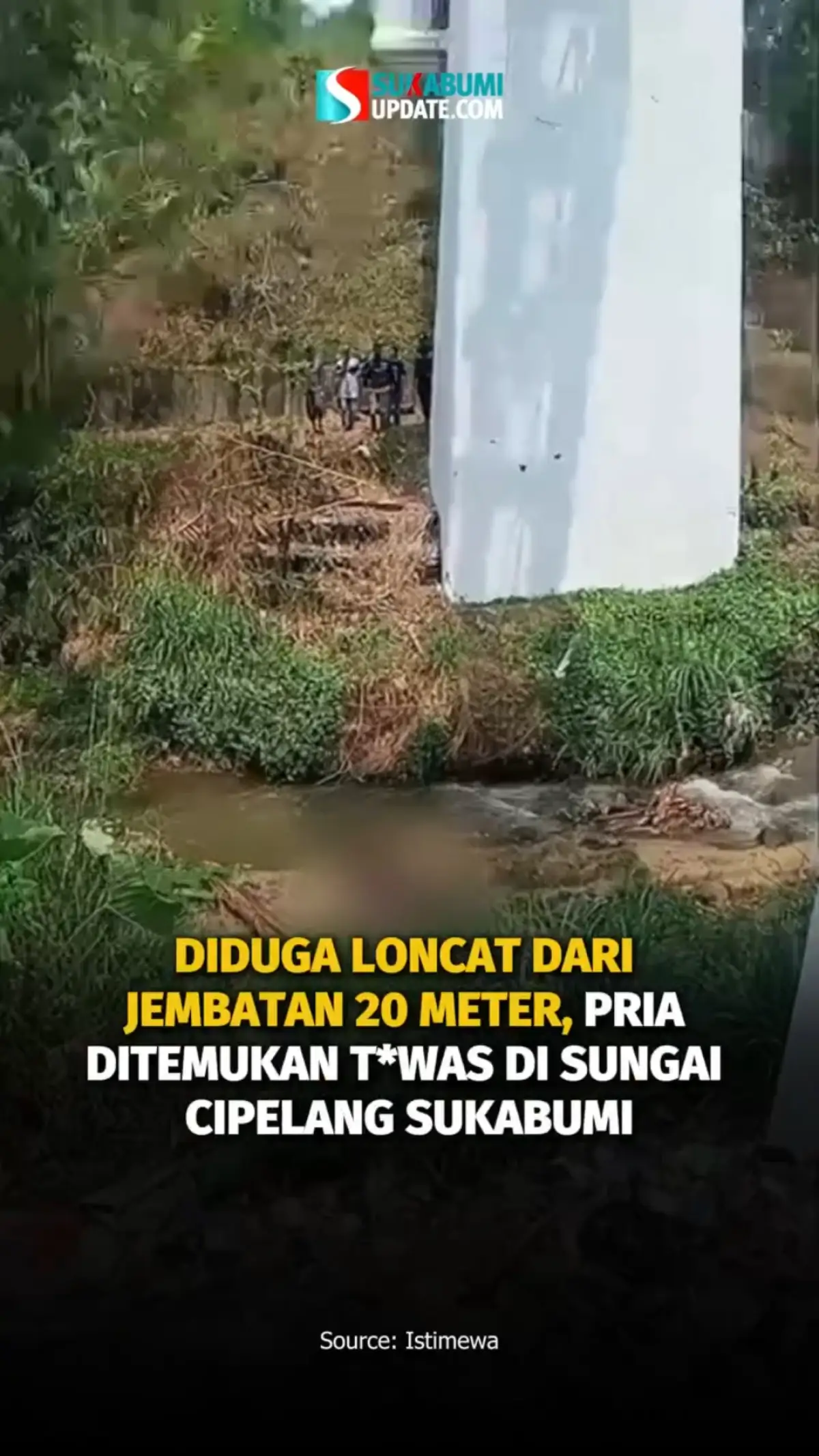 Diduga Loncat Dari Jembatan 20 Meter, Pria Ditemukan T*Was Di Sungai Cipelang Sukabumi
