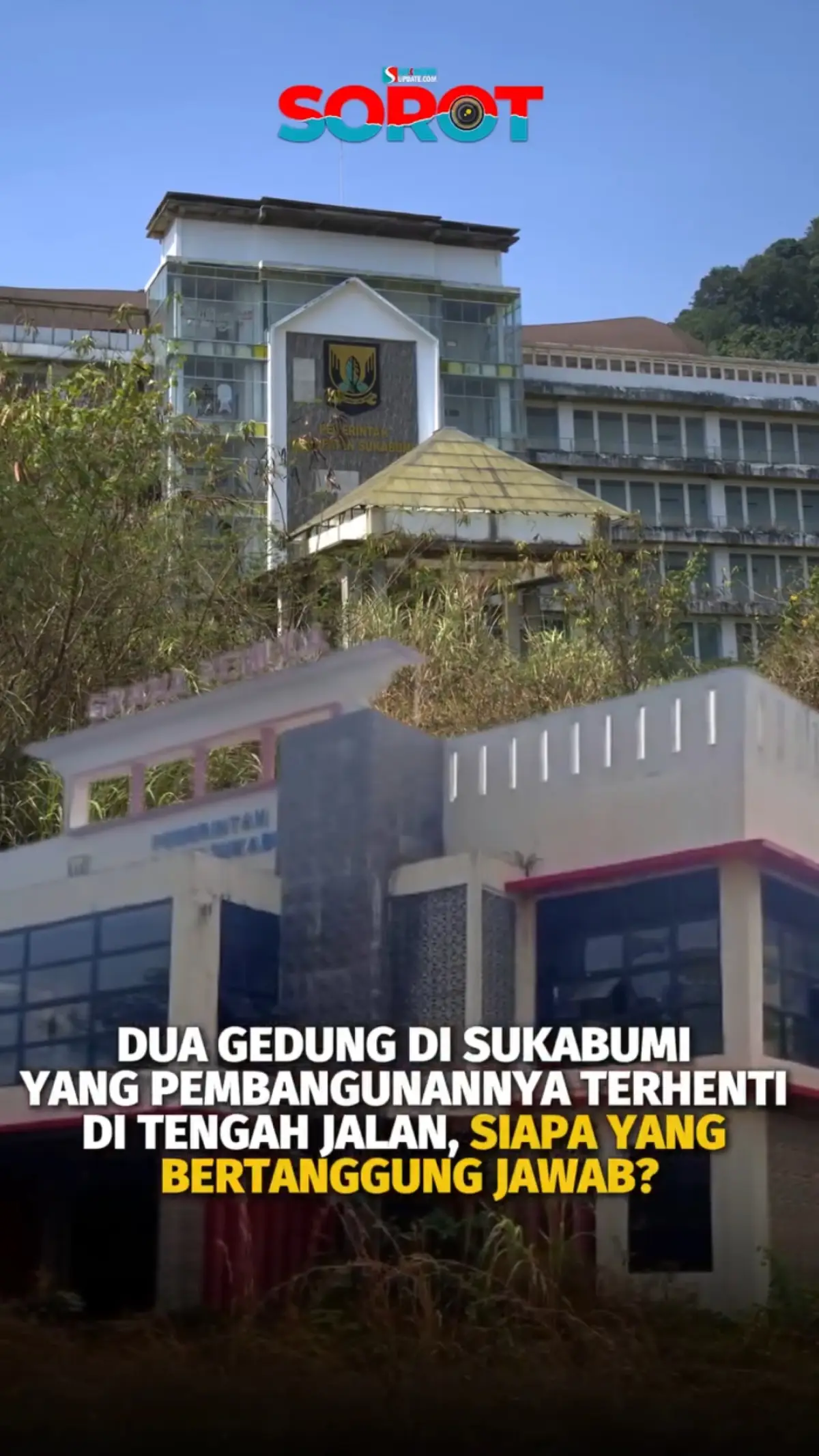 DUA GEDUNG DI SUKABUMI YANG PEMBANGUNANNYA TERHENTI DI TENGAH JALAN, SIAPA YANG BERTANGGUNG JAWAB?